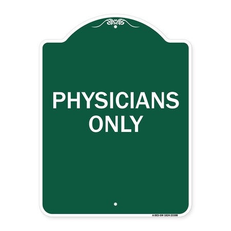 Signmission Designer Series Sign-Physicians Only, Green & White Aluminum Sign, 18" x 24", GW-1824-23300 A-DES-GW-1824-23300